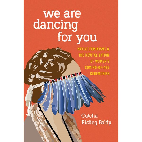 We Are Dancing for You Native Feminisms and the Revitalization of