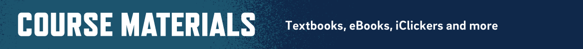 Course Materials, textbooks, eBooks, iClickers, and more